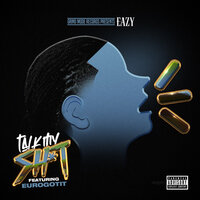 Talk My Sh*T - Eazy & Euro Gotit