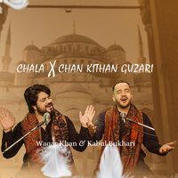 Challa X Chan Kithan Guzari - Waqar Khan & Kabul Bukhari
