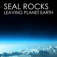Leaving Planet Earth - Seal Rocks