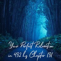Your Perfect Relaxation in 432 Hz Chapter 131, Pt. 09 - Essential Sleep Music & Alexander Grosskord