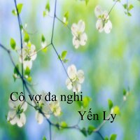 Cô vợ đa nghi 1 - Yến Ly