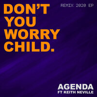 Don't You Worry Child - Agenda & Keith Neville