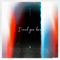 Need Your Love - Yoe Mase & ILYA