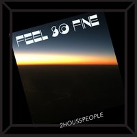 Feel so Fine - 2Housspeople