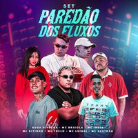 SET Paredão dos Fluxos - Guga Divulga & Mc Brisola & Mc Kitinho & Mc India & MC 7 Belo & MC Lustosa