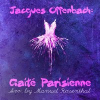 Gaité Parisienne (arr. and orchestrated by Manuel Rosenthal): II. Allegro brillante (from "Mesdames de la Halle") - Жак Оффенбах & Cincinnati Pops Orchestra & Erich Kunzel & Manuel Rosenthal