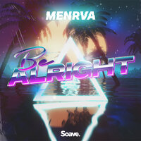 Be Alright - Menrva