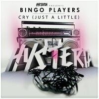 Cry (Just A Little) - Bingo Players