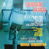 Saudade Amiga - Radames Gnattali & Nossa Orquestra