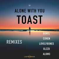 Alone with You - Toast & Cohen