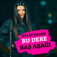 Bu Dere Baş Aşağı - Aylin Demir