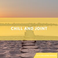 Chill and Joint - Lo-Fi Relaxing Reggae