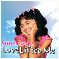 Love Lifted Me - Stella Ramola