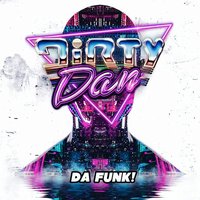 Da Funk - Dirty Dan