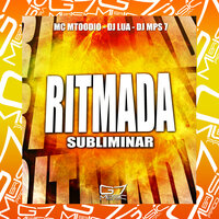 Ritmada Subliminar - DJ MPS 7 & Dj Lua & MC MTOODIO
