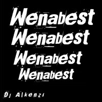 Wenabest - DJ Alkenzi