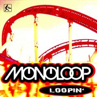 Loopin' - Monoloop