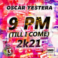 9 PM (Till I Come) 2K21 - Oscar Yestera