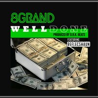 Well Done - 8grand & Reflecshaun