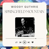 Will You Miss Me ? - Woody Guthrie