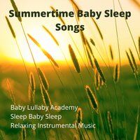 Summer - Relaxing Instrumental Music & Baby Lullaby Academy & Sleep Baby Sleep