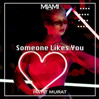 Someone Likes You - Hayit Murat