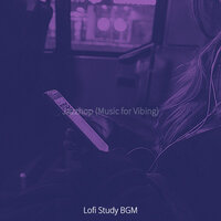 Chillhop Soundtrack for Vibing - Lofi Study BGM