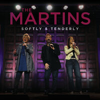 Softly And Tenderly - The Martins