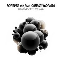 Think About the Way - Forever 80 & Carmen Nophra