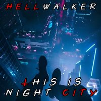 This Is Night City - HELLWALKER