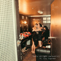 feels alright - Lucy Sugerman & Aya Yves