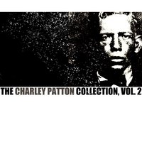 Heart Like Railroad Steel - Charlie Patton