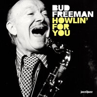 Jack Hits the Road - Bud Freeman & Jack Teagarden & Billy Butterfield