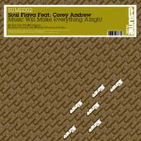 Music Will Make Everything Alright - Soul Flava & Corey Andrew