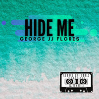 Hide Me - George JJ Flores