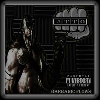 Barbaric Flows - TTO