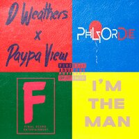 I'm the Man - D. Weathers & Paypa View