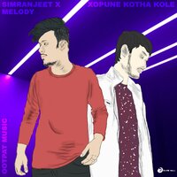 Xopune Kotha Kole - Melody & SimranJeet X & OOTPAT MUSIC