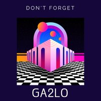 Don't Forget - GA2LO