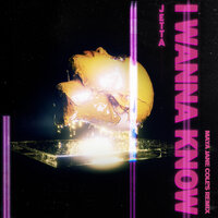 I Wanna Know - Jetta & Maya Jane Coles