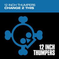 Change 2 This - 12 Inch Thumpers & Samuel E Reeve