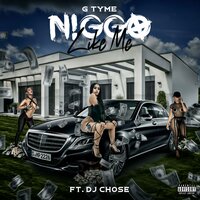 Nigga Like Me - G Tyme & DJ Chose