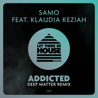 Addicted - Samo & Klaudia Keziah & Deep Matter