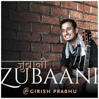 Zubaani - Girish Prabhu