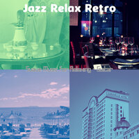 Phenomenal Moods for Relaxing - Jazz Relax Retro