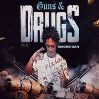 Guns & Drugs - Wacko Dan