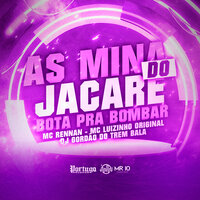 As Mina do Jacaré Bota pra Bombar - MC RENNAN & Mc luizinho & DJ Gordão Do Trem Bala