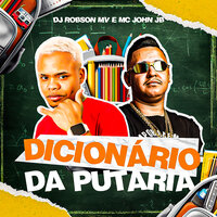 Dicionário da Putaria - MC JOHN JB & DJ ROBSON MV