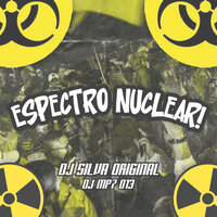ESPECTRO NUCLEAR - DJ SILVA ORIGINAL & DJ MP7 013