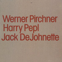 Better Times In Sight - Werner Pirchner & Harry Pepl & Jack DeJohnette